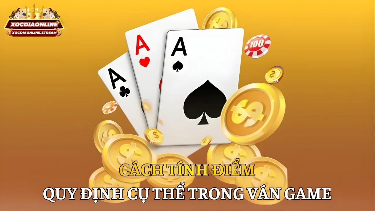 Cách tính điểm quy định cụ thể trong ván game