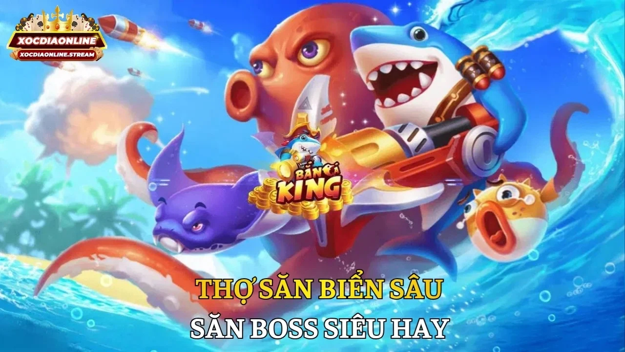 Thợ Săn Biển Sâu săn boss siêu hay