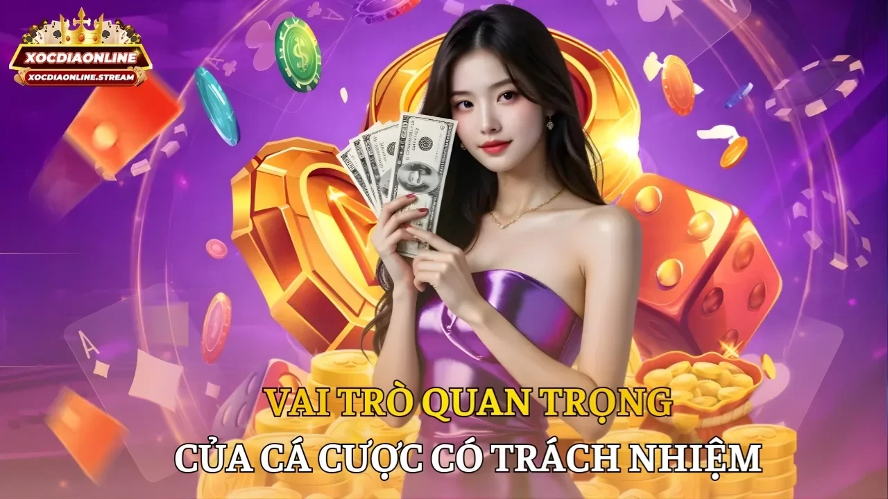 Vai trò quan trọng của cá cược có trách nhiệm