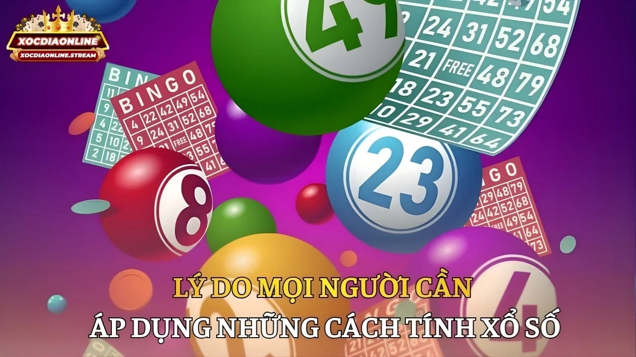 Lý do mọi người cần áp dụng những cách tính xổ số