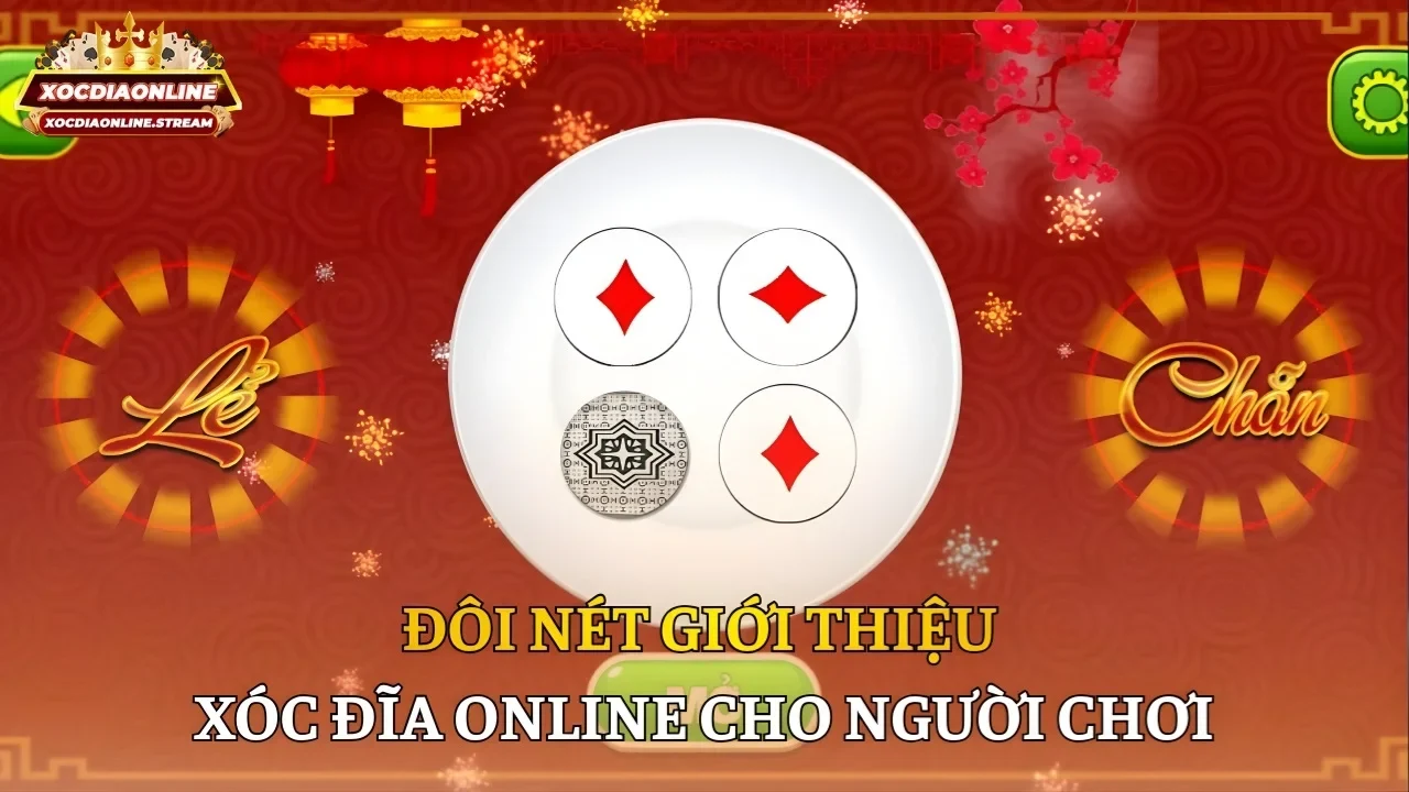 Đôi nét giới thiệu Xóc đĩa Online cho người chơi
