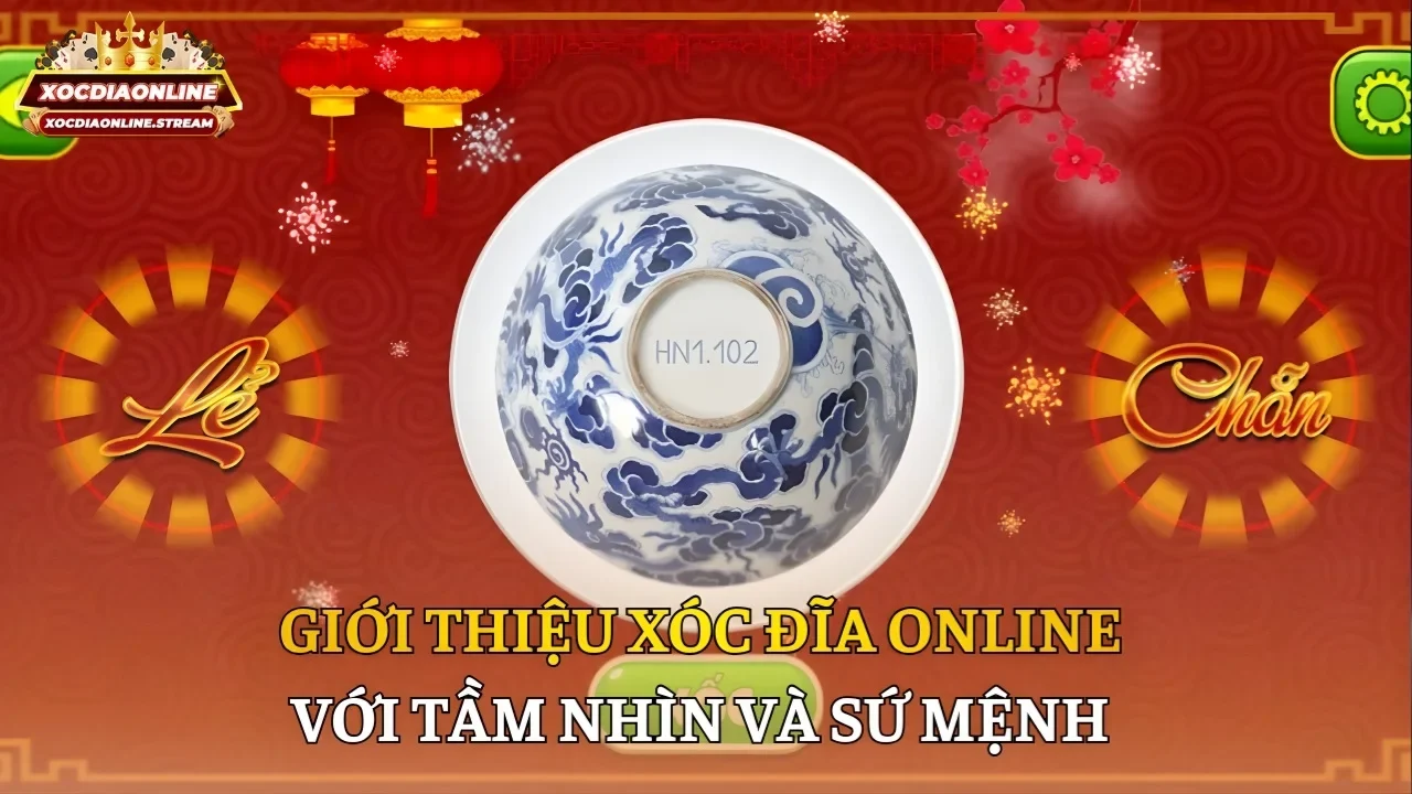 Giới thiệu Xóc đĩa Online với tầm nhìn và sứ mệnh 