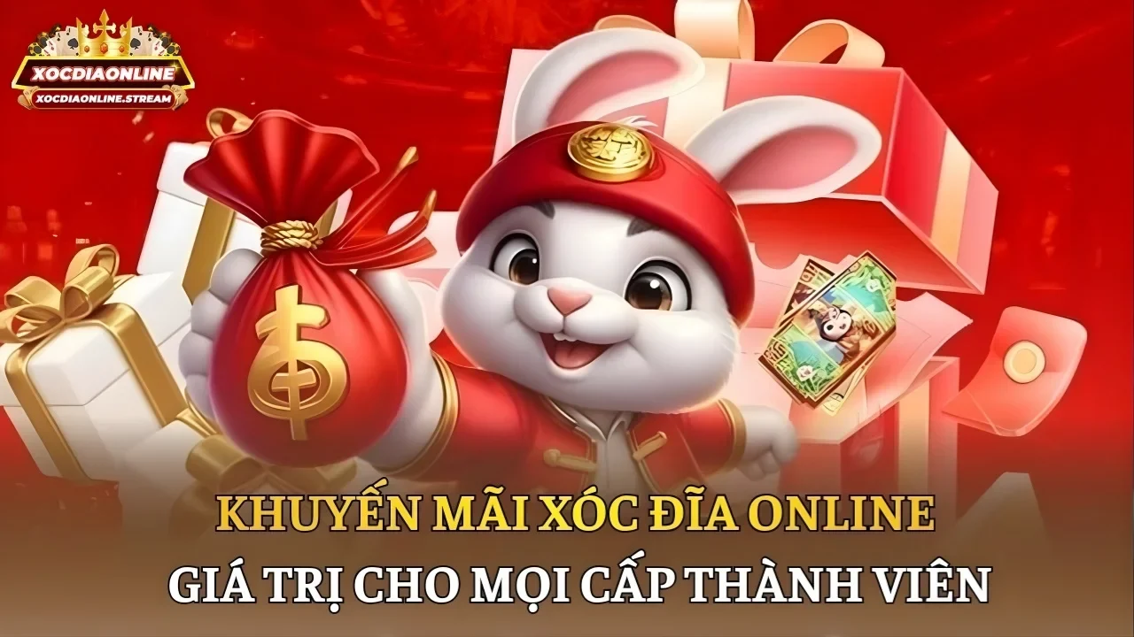Khuyến mãi Xóc đĩa online giá trị cho mọi cấp thành viên