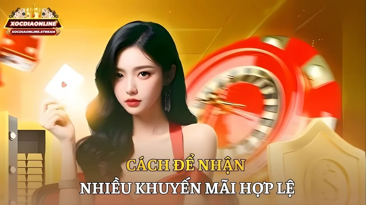 Cách để nhận nhiều khuyến mãi hợp lệ