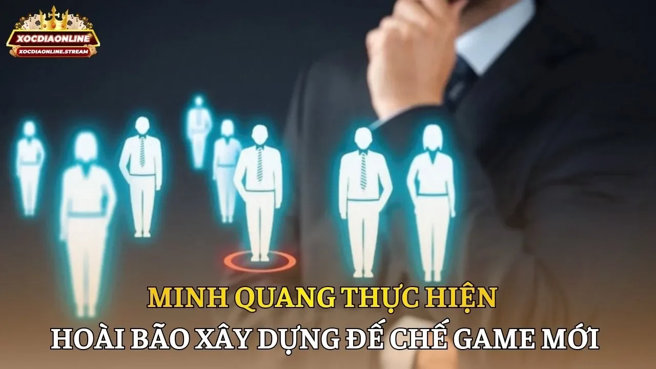 Minh Quang thực hiện hoài bão xây dựng đế chế game mới