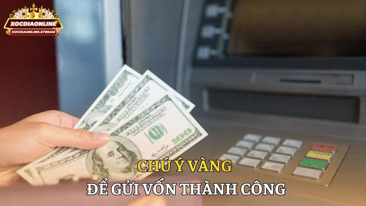 Chú ý vàng để gửi vốn thành công