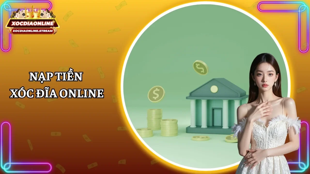 Nạp tiền Xóc đĩa online