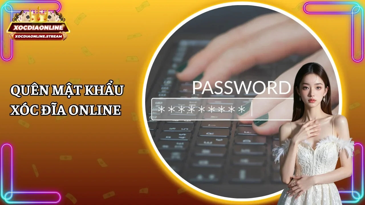 Quên mật khẩu Xóc đĩa online