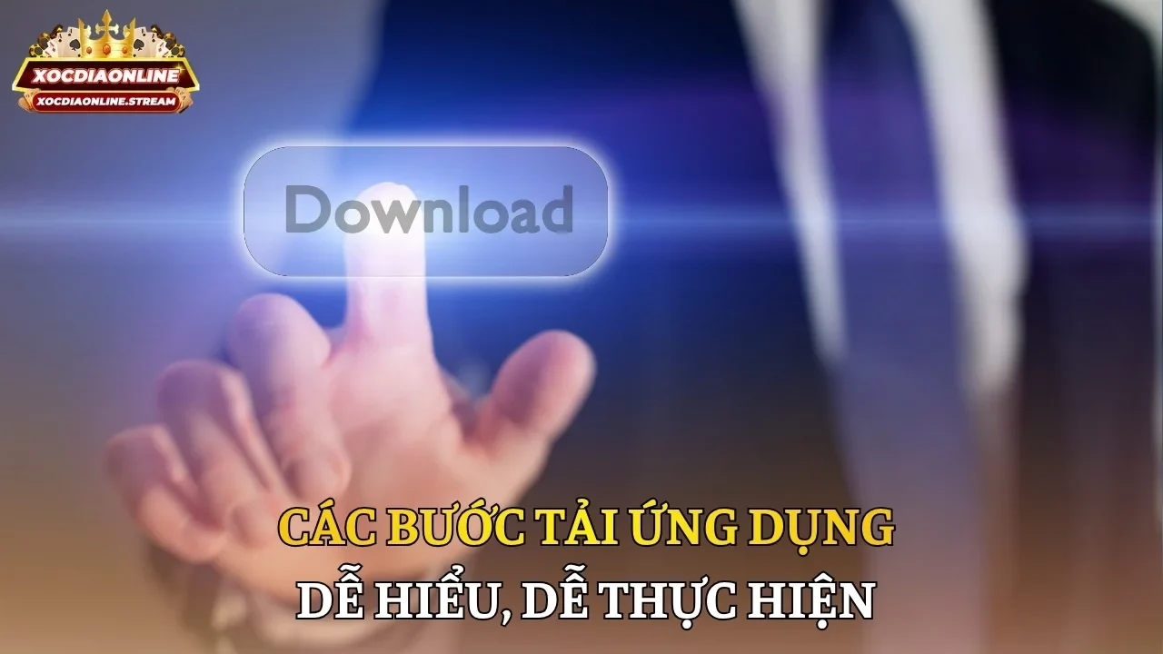 Các bước tải ứng dụng dễ hiểu, dễ thực hiện