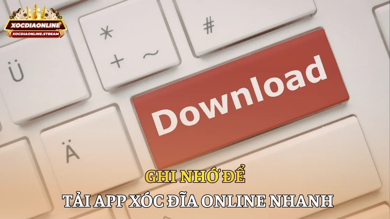 Ghi nhớ để tải app Xóc đĩa online nhanh