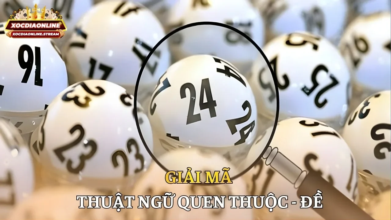 Giải mã thuật ngữ quen thuộc - đề
