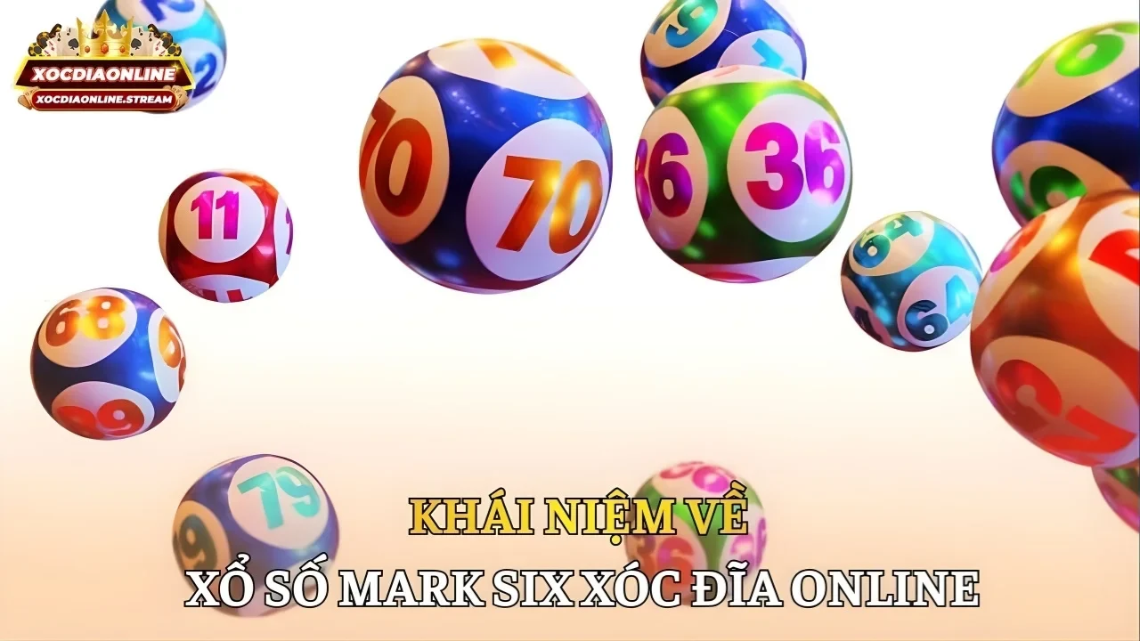 Khái niệm về xổ số mark six Xóc Đĩa Online