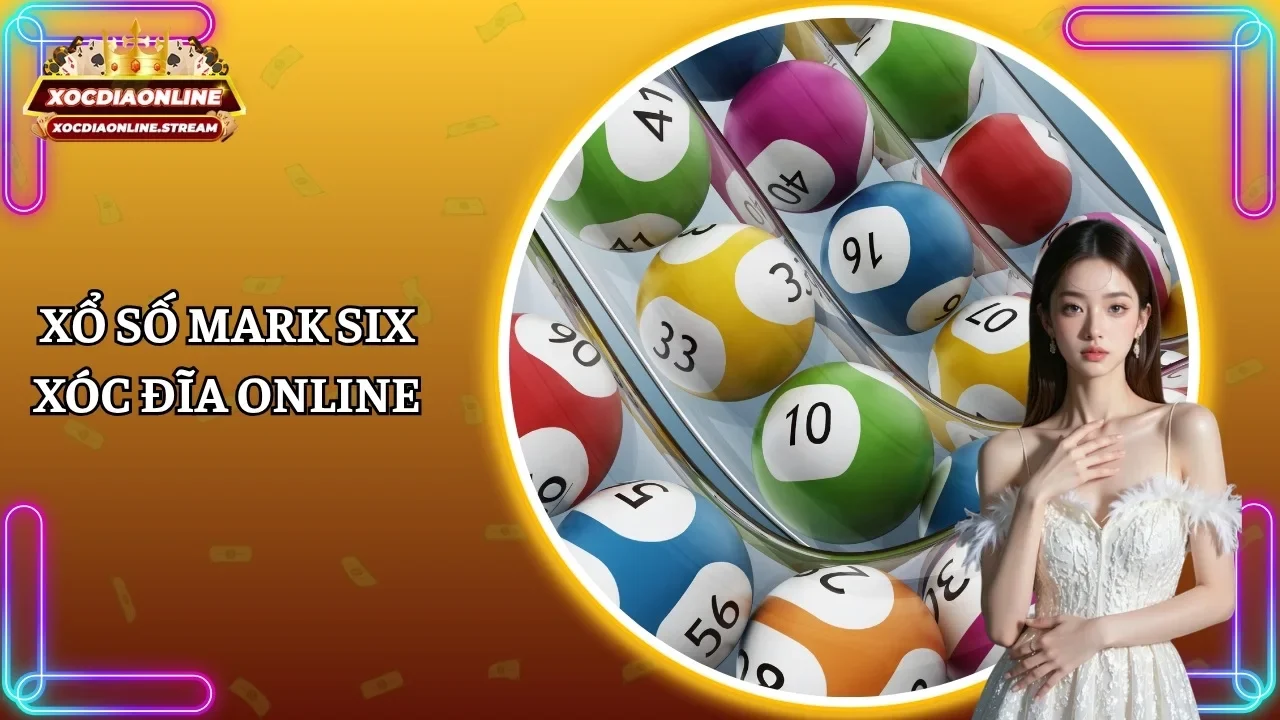 Xổ số mark six Xóc Đĩa Online