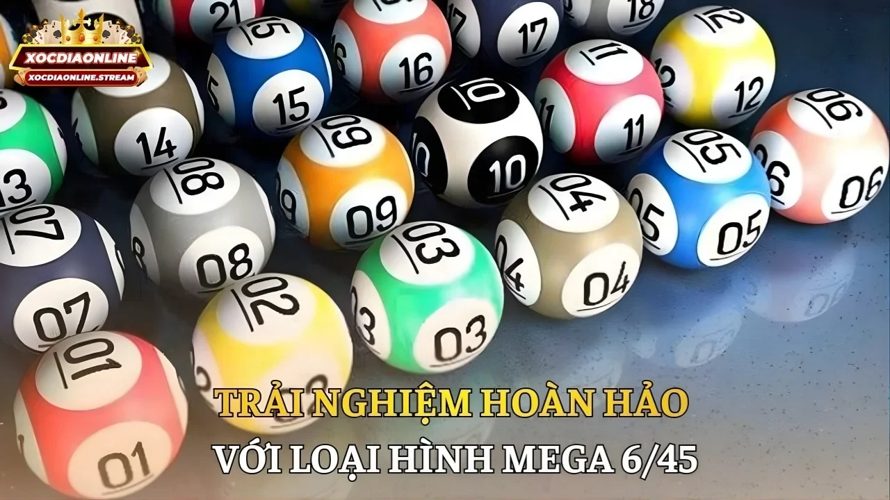 Trải nghiệm hoàn hảo với loại hình mega 6/45
