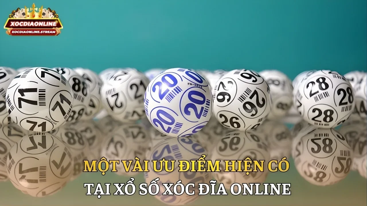 Một vài ưu điểm hiện có tại xổ số Xóc Đĩa Online