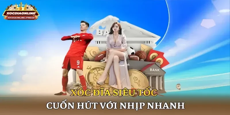 Xóc đĩa siêu tốc cuốn hút với nhịp nhanh