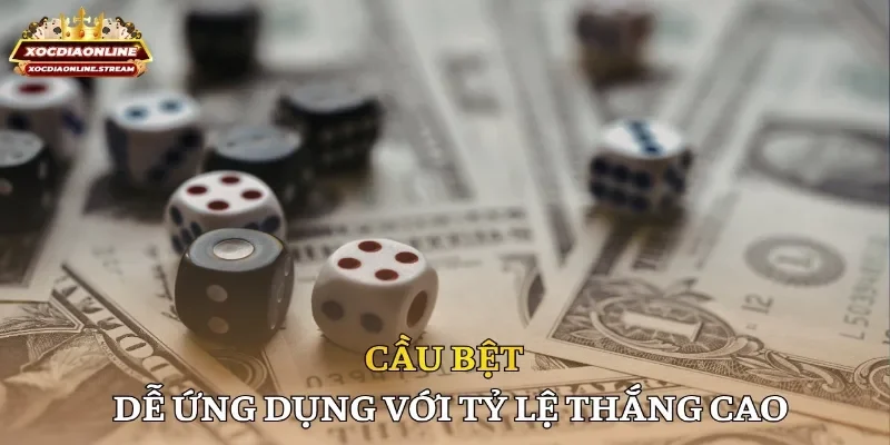 Cầu bệt dễ ứng dụng với tỷ lệ thắng cao