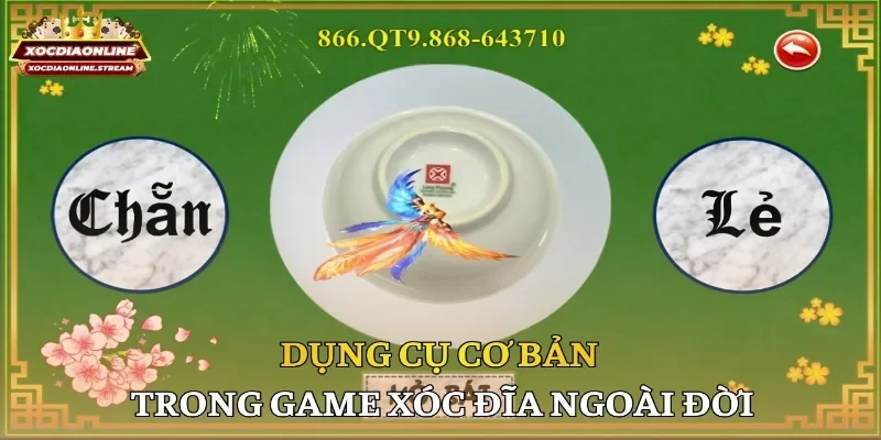 Dụng cụ cơ bản trong game xóc đĩa ngoài đời
