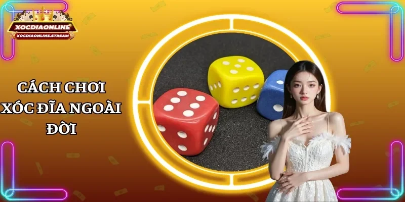 cách chơi xóc đĩa ngoài đời
