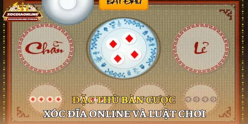 Đặc thù bàn cược xóc đĩa online và luật chơi