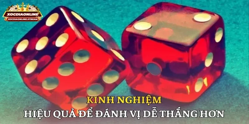Kinh nghiệm hiệu quả để đánh vị dễ thắng hơn