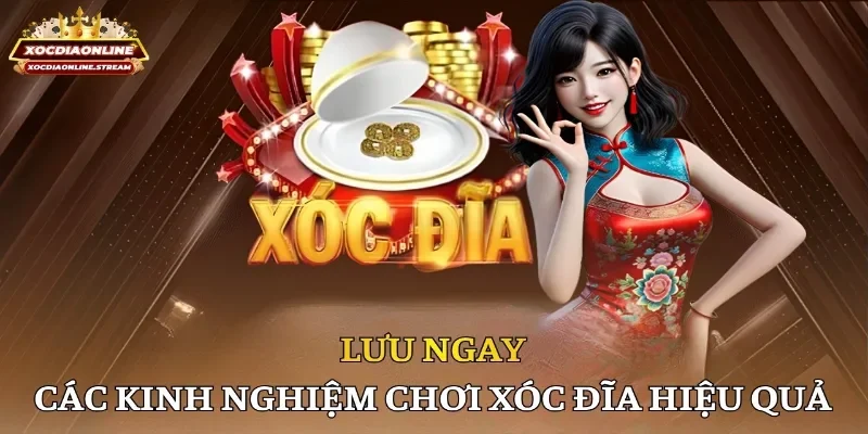 Lưu ngay các kinh nghiệm chơi xóc đĩa hiệu quả