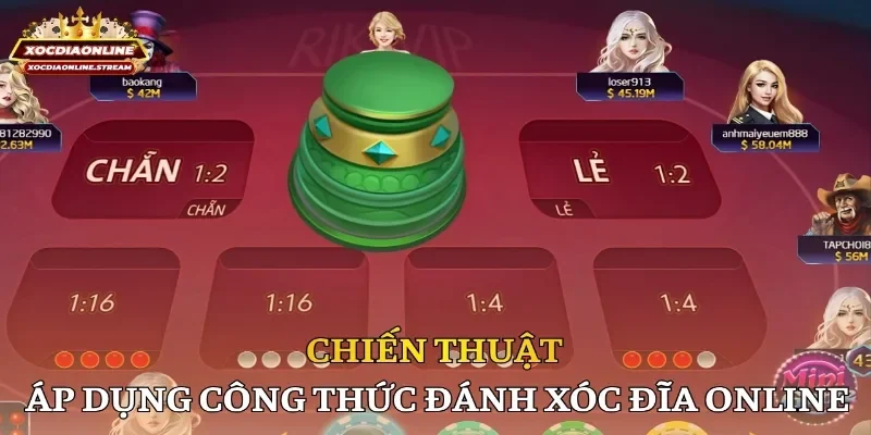 Chiến thuật áp dụng công thức đánh xóc đĩa online