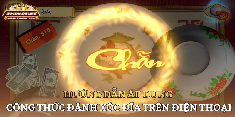 Hướng dẫn áp dụng công thức đánh xóc đĩa trên điện thoại
