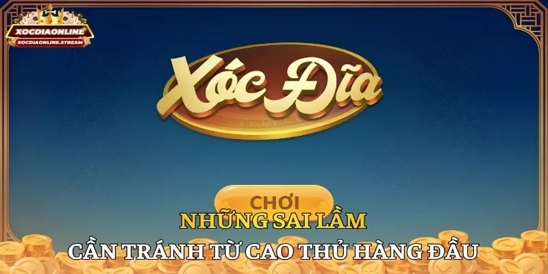 Những sai lầm cần tránh từ cao thủ hàng đầu