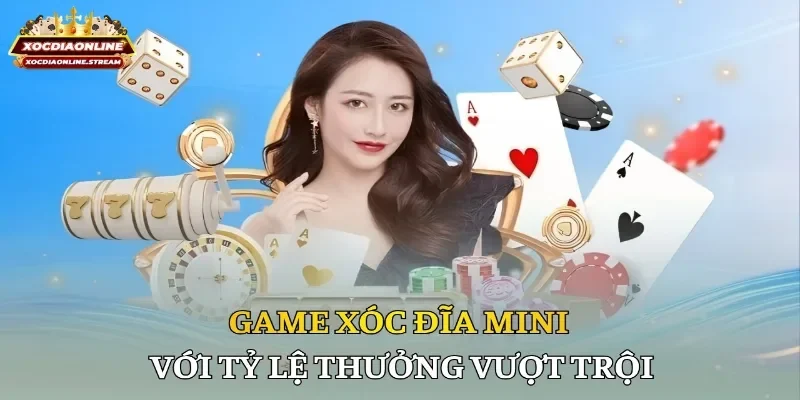 Game xóc đĩa mini với tỷ lệ thưởng vượt trội