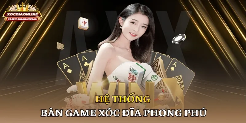 Hệ thống bàn game xóc đĩa phong phú