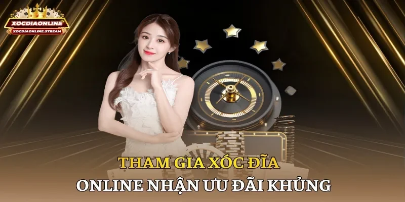 Tham gia xóc đĩa online nhận ưu đãi khủng