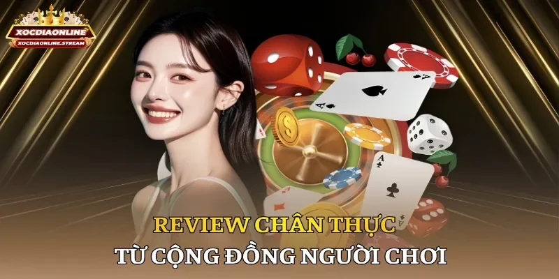 Review chân thực từ cộng đồng người chơi