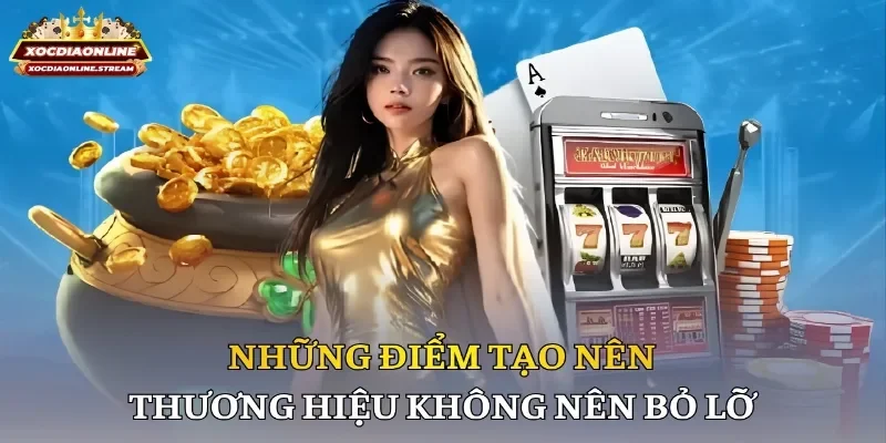 Những điểm tạo nên thương hiệu không nên bỏ lỡ