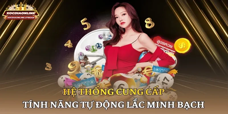 Hệ thống cung cấp tính năng tự động lắc minh bạch