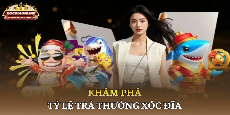 Khám phá tỷ lệ trả thưởng xóc đĩaKhám phá tỷ lệ trả thưởng xóc đĩa