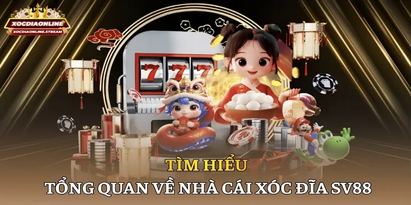 Tìm hiểu tổng quan về nhà cái xóc đĩa Sv88