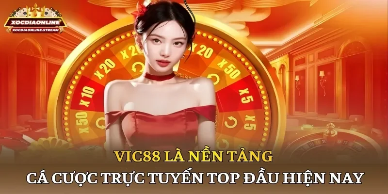 Vic88 là nền tảng cá cược trực tuyến top đầu hiện nay