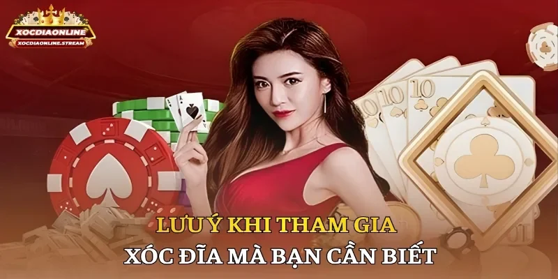 Lưu ý khi tham gia xóc đĩa mà bạn cần biết