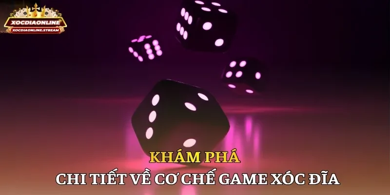 Khám phá chi tiết về cơ chế game xóc đĩa