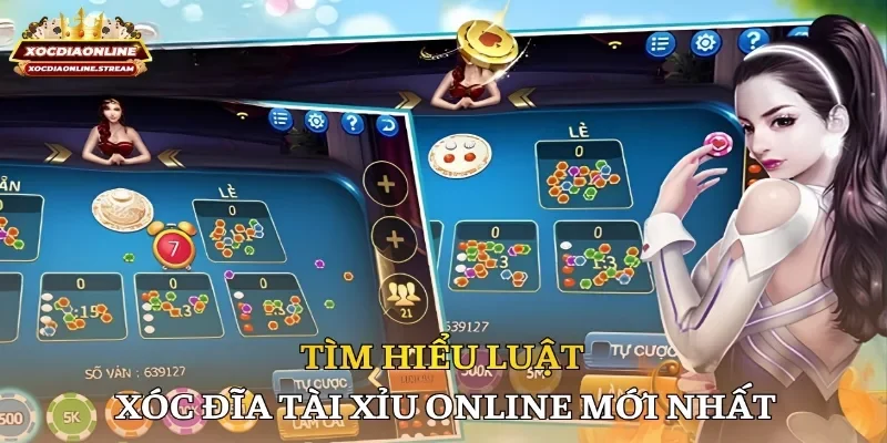 Tìm hiểu luật xóc đĩa tài xỉu online mới nhất