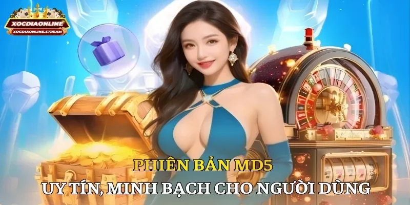 Phiên bản MD5 uy tín, minh bạch cho người dùng