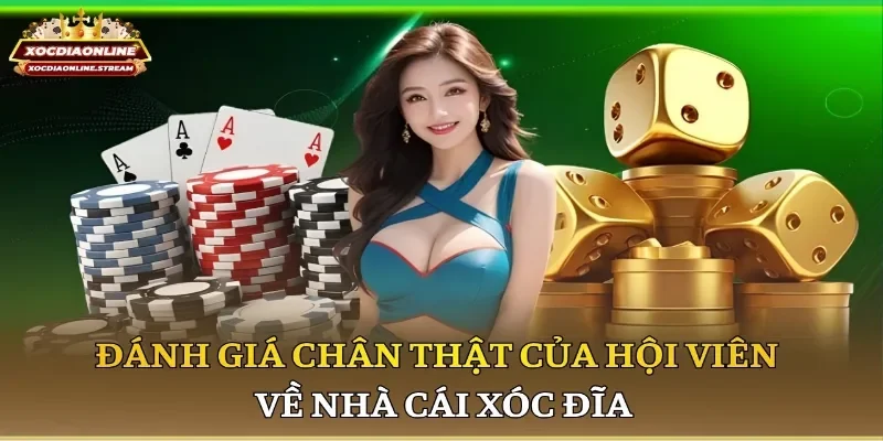 Đánh giá chân thật của hội viên về nhà cái xóc đĩa