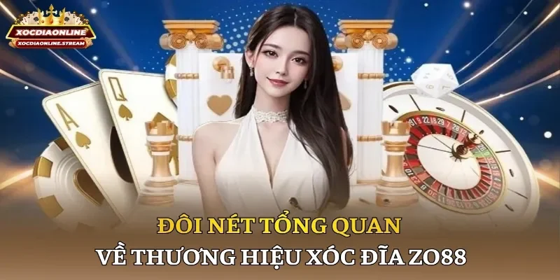 Đôi nét tổng quan về thương hiệu xóc đĩa Zo88